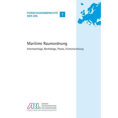 Maritime Raumordnung, Taschenbuch von , ARL – Akademie für Raumentwicklung in der Leibniz-Gemeinschaft, 978-3-88838-072-3