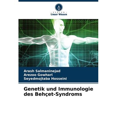 Genetik und Immunologie des Behçet-Syndroms, Taschenbuch von Arash Salmaninejad,Arezoo Gowhari,Seyedmojtaba Hosseini, Verlag Unser Wissen,