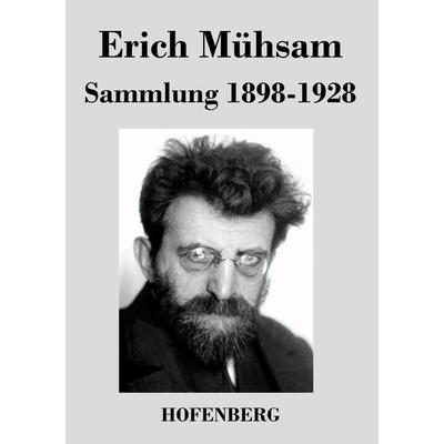 Sammlung 1898-1928, Taschenbuch von Erich Mühsam, BoD - Books on Demand, 978-3-8430-3879-9