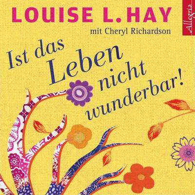Ist das Leben nicht wunderbar! - Louise Hay,Cheryl Richardson, Audio, 9783844905700