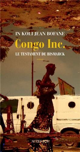 Bofane, In Koli Jean - Congo Inc. : le testament de Bismarck - Preis vom 15.10.2026 23:06:25 h