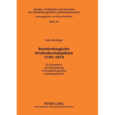 Brandenburgische Kirchenbuchduplikate 1794-1874, Taschenbuch von Klaus Neitmann,Brandenburgisches Landeshauptarchiv, Peter Lang GmbH, Internationaler