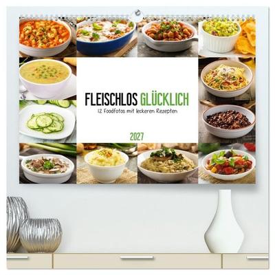 Fleischlos glücklich - 12 Foodfotos mit leckeren Rezepten (hochwertiger Premium Wandkalender 2027 DIN A2 quer), Kunstdruck in Hochglanz