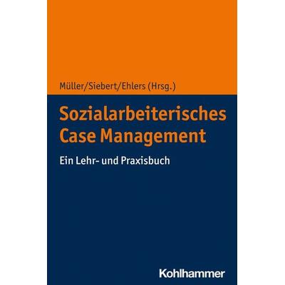 Sozialarbeiterisches Case Management, Taschenbuch von , Kohlhammer, 978-3-17-037270-2