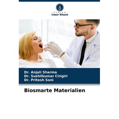 Biosmarte Materialien, Taschenbuch von Anjali Sharma,Sushilkumar Cirigiri,Pritesh Soni, Verlag Unser Wissen, 978-620-6-17161-4