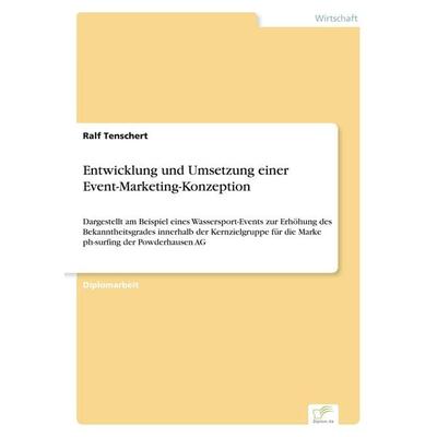 Entwicklung und Umsetzung einer Event-Marketing-Konzeption, Taschenbuch von Ralf Tenschert, GRIN, 978-3-8386-6047-9