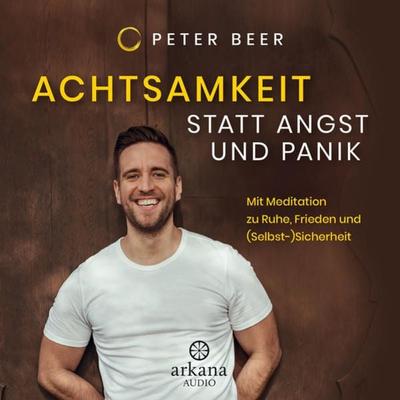 Achtsamkeit statt Angst und Panik - Peter Beer, Audio, 9783442348817