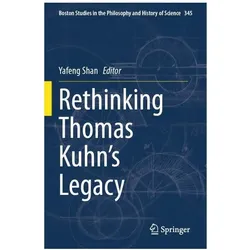 Rethinking Thomas Kuhns Legacy, Fachbücher von Yafeng Shan