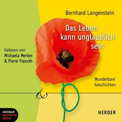 Das Leben kann unglaublich sein - Wunderbare Geschichten (Gekürzt) - Bernhard Langenstein, Audio, 9783869749259