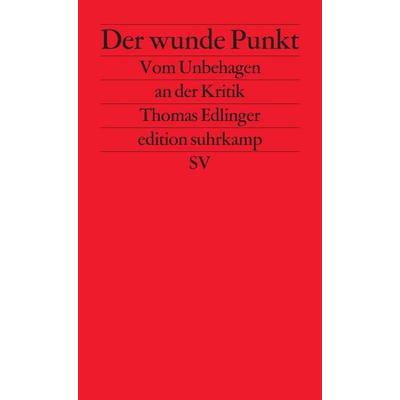 Der wunde Punkt, Taschenbuch von Thomas Edlinger, Suhrkamp, 978-3-518-12693-6