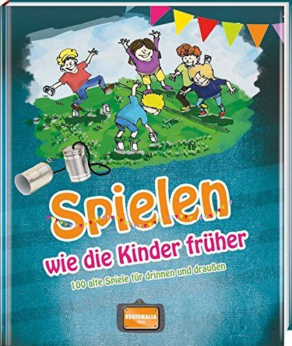 Gisela Muhr - Spielen wie die Kinder früher: Alte Spiele für drinnen und draußen - Preis vom 17.10.2026 19:25:27 h
