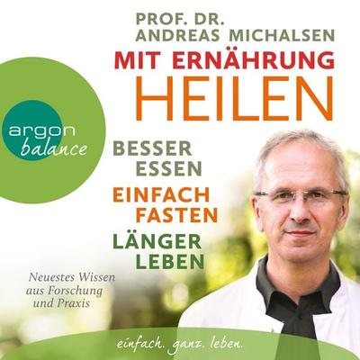 Mit Ernährung heilen - Andreas Michalsen, Audio, 9783732481811