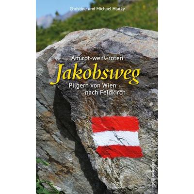 Am rot-weiß-roten Jakobsweg, Taschenbuch von Christine Hlatky,Michael Hlatky, Verlag Anton Pustet Salzburg, 978-3-7025-1044-2