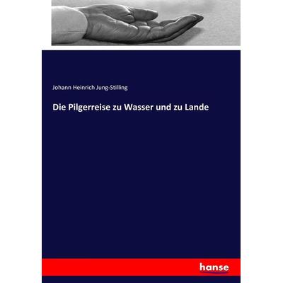 Die Pilgerreise zu Wasser und zu Lande, Taschenbuch von Johann Heinrich Voss, Hansebooks, 978-3-7436-3813-6