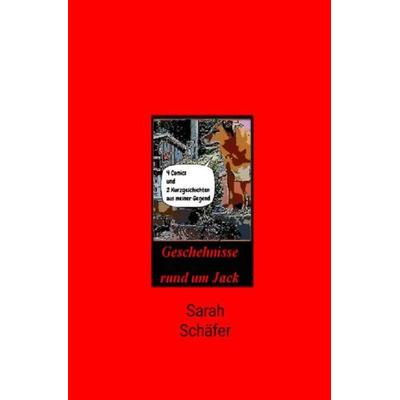 Jack / Geschehnisse rund um Jack, Taschenbuch von Sarah Schäfer, Epubli, 978-3-7531-1004-2