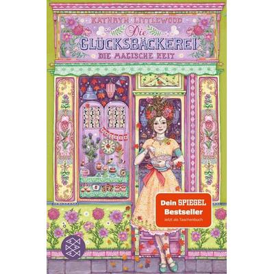 Die Glücksbäckerei – Die magische Zeit, Taschenbuch von Kathryn Littlewood, Fischer Sauerländer, 978-3-7335-0397-0