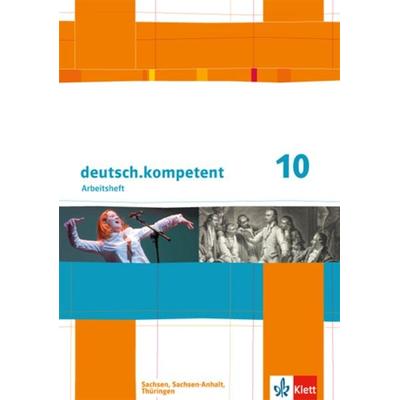 Deutsch.kompetent. 10. Klasse. Arbeitsheft mit Lösungen. Sachsen, Sachsen-Anhalt und Thüringen, Taschenbuch von , Klett Schulbuchverlag