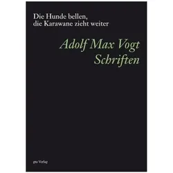 Die Hunde bellen, die Karawane zieht weiter, Fachbücher von Werner Oechslin, Martin Steinmann, Adolf M. Vogt, Adolf M Vogt, Adolf Max Vogt