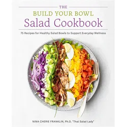 The Build Your Bowl Salad Cookbook, Ratgeber von Nina Cherie Franklin