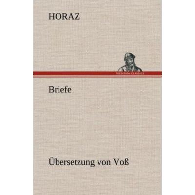 Briefe (Übersetzung von Voß), Gebundene Ausgabe von Horaz, Tredition, 978-3-8472-6453-8