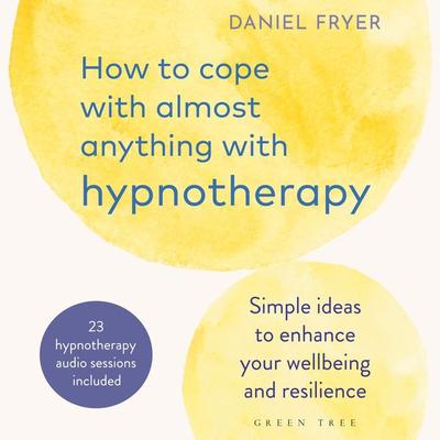 How to Cope with Almost Anything with Hypnotherapy - Daniel Fryer, Audio, 9781399411158