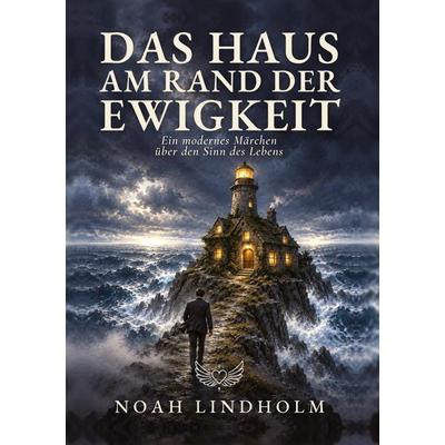 Das Haus am Rand der Ewigkeit, Gebundene Ausgabe von Noah Lindholm, Tredition, 978-3-567-01919-7