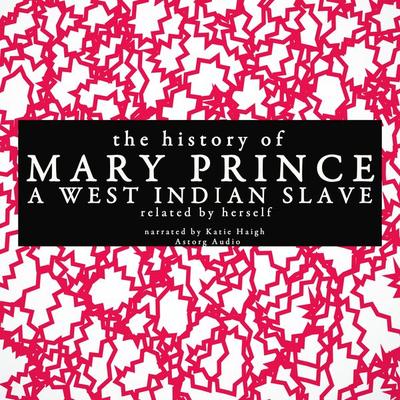 The history of Mary Prince, a West Indian slave; related by herself - Mary Prince, Audio, 9782821107205