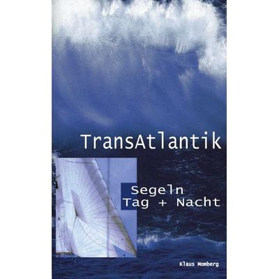 Transatlantik Segeln Tag und Nacht, Taschenbuch von Klaus Momberg, BoD – Books on Demand, 978-3-89811-537-7