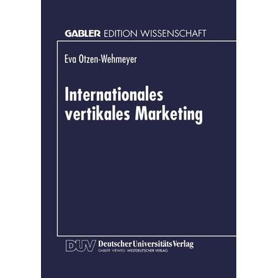 Internationales vertikales Marketing, Taschenbuch von Eva Otzen-Wehmeyer, Deutscher Universitätsverlag, 978-3-8244-6309-1