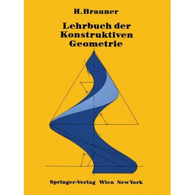 Lehrbuch der Konstruktiven Geometrie, Taschenbuch von H. Brauner, Springer Wien, 978-3-7091-8779-1