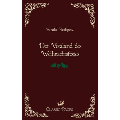 Der Vorabend des Weihnachtsfestes, Taschenbuch von Rosalia Rothpletz, Europäischer Literaturverlag, 978-3-86267-023-9