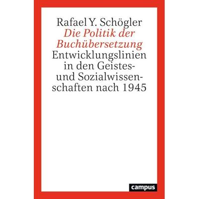 Die Politik der Buchübersetzung, Taschenbuch von Rafael Schögler, Campus, 978-3-593-51579-3