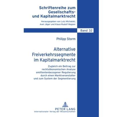 Alternative Freiverkehrssegmente im Kapitalmarktrecht, Gebundene Ausgabe von Philipp Storm, Peter Lang GmbH, Internationaler Verlag der