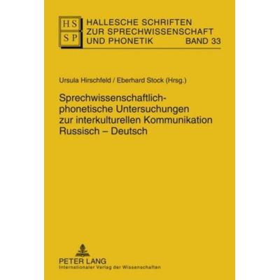 Sprechwissenschaftlich-phonetische Untersuchungen zur interkulturellen Kommunikation Russisch – Deutsch, Gebundene Ausgabe von , Peter Lang GmbH,