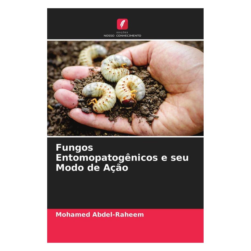 Edicoes Nosso Conhecimento Fungos Entomopatogênicos e seu Modo de Ação (Softcover, Mohamed Abdel-Raheem) (51481351)