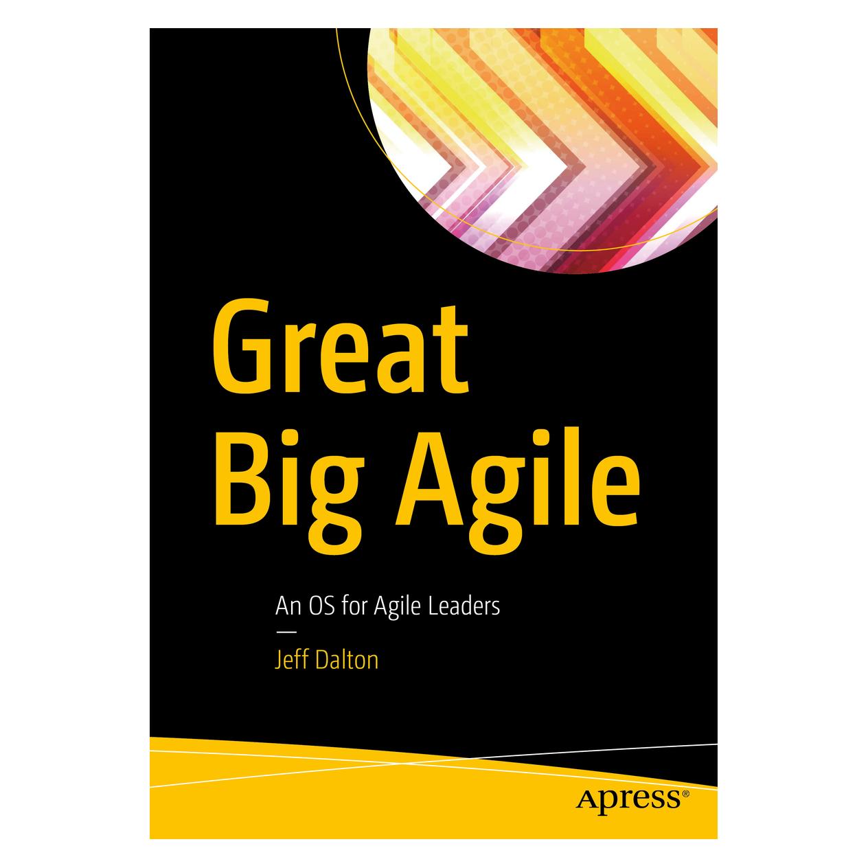 Apress Great Big Agile: An OS for Agile Leaders (Englisch, Softcover, Jeff Dalton) (25368453)