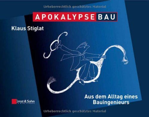 Klaus Stiglat - Apokalypse Bau: Aus dem Alltag eines Bauingenieurs. Karikaturen aus zwei Jahrzehnten - Preis vom 19.10.2026 19:33:35 h