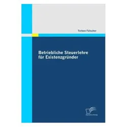Betriebliche Steuerlehre für Existenzgründer, Fachbücher von Torben Fülscher