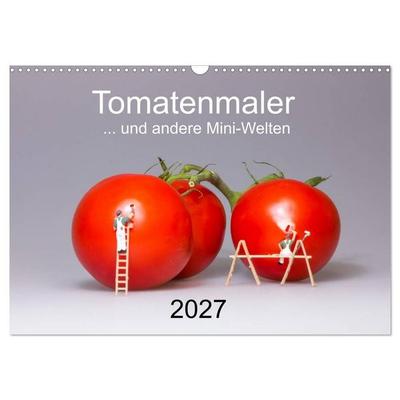 Tomatenmaler... und andere Mini-Welten (Wandkalender 2027 DIN A3 quer), CALVENDO Monatskalender