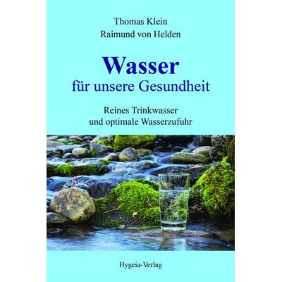 Wasser für unsere Gesundheit, Taschenbuch von Thomas Klein,Raimund Helden, Hygeia-Verlag