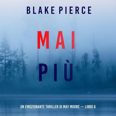 Mai più (Un emozionante thriller di May Moore — Libro 6) - Blake Pierce, Audio, 9798341599413