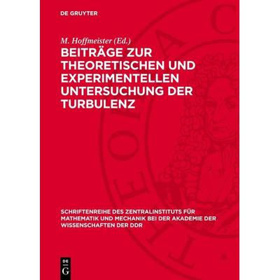 Beiträge zur theoretischen und experimentellen Untersuchung der Turbulenz, Gebundene Ausgabe von , De Gruyter, 978-3-11-276164-9