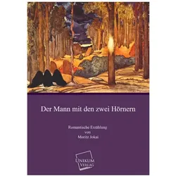Der Mann mit den zwei Hörnern, Belletristik von Moritz Jokai