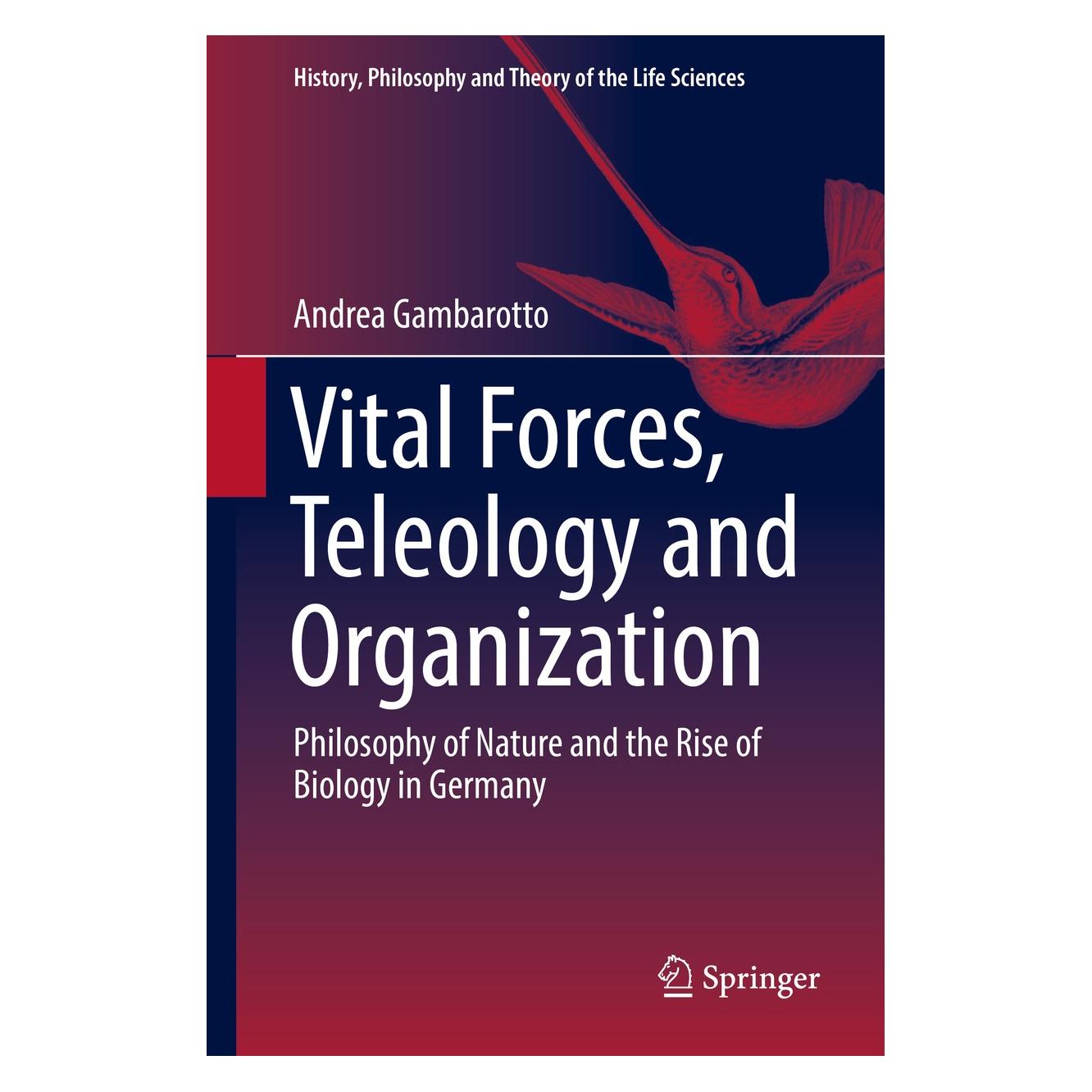 Springer Gambarotto:Vital Forces, Teleology and (Englisch, Hardcover, Andrea Gambarotto) (9783319654140)