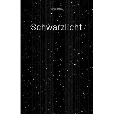 Schwarzlicht, Gebundene Ausgabe von Hellstern, Tredition, 978-3-384-57183-0