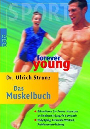 Ulrich Strunz - forever young - Das Muskelbuch: Stimulieren Sie Power-Hormone und bleiben Sie jung, fit & attraktiv. Bodystyling, Fatburner-Workout, Problemzonen-Training - Preis vom 09.10.2026 07:28:09 h
