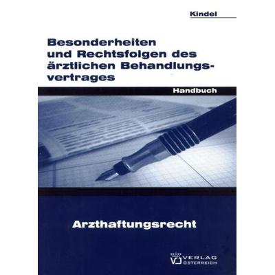 Besonderheiten und Rechtsfolgen des ärztlichen Behandlungsvertrages, Taschenbuch von Dieter G. Kindel, Verlag Österreich, 978-3-7046-5031-3