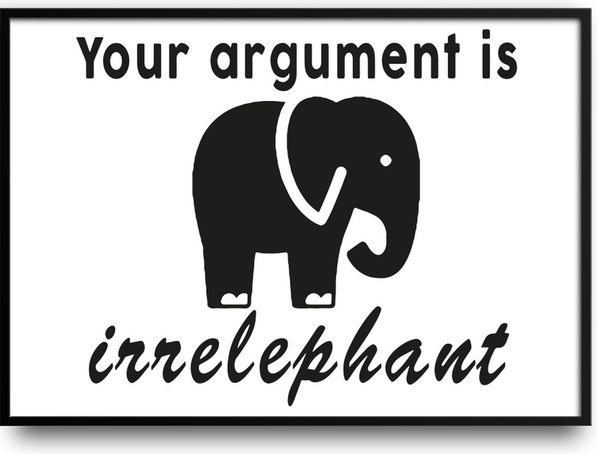Grappige poster Your argument is irrelephant met glazen plaat en ophangsysteem