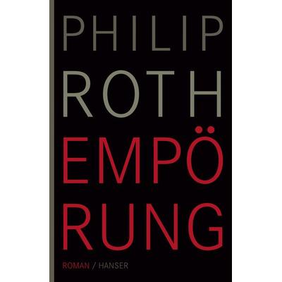 Empörung, Gebundene Ausgabe von Philip Roth, Carl Hanser