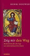 Nouwen, Henri J. M. - Zeig mir den Weg. Meditationen für alle Tage von Aschermittwoch bis Ostern - Preis vom 13.10.2026 19:28:25 h